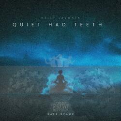 Quiet Had Teeth