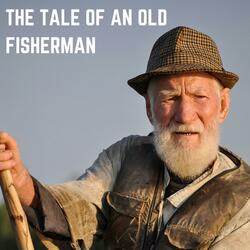 The Tale of an Old Fisherman