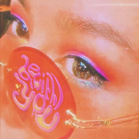 be (with) you