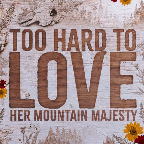 Too Hard to Love