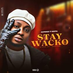 STAY WACKO
