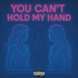 You Can't Hold My Hand (feat. Benlo)
