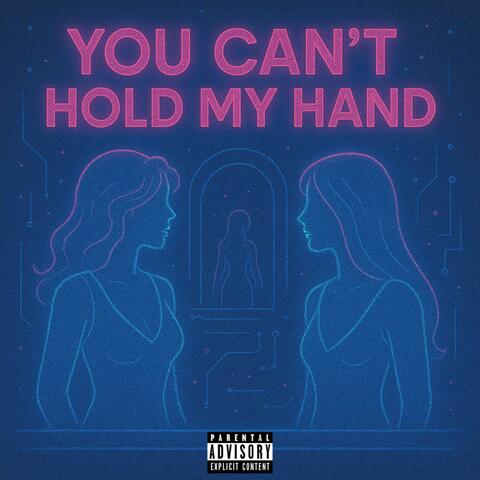 You Can't Hold My Hand (feat. Benlo)