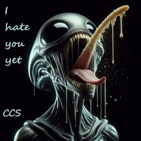 I hate you yet