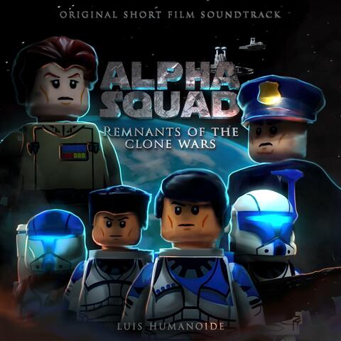 Alpha Squad: Remnants of the Clone Wars (Original Short Film Soundtrack)