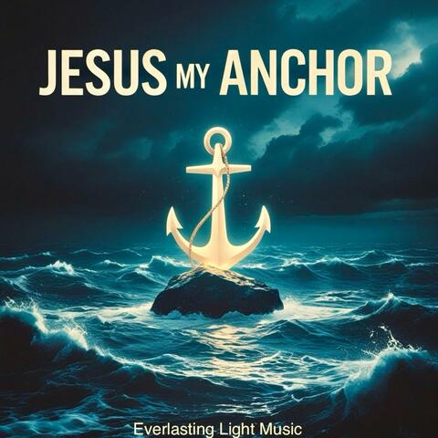 Jesus my Anchor