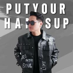 PUT YOUR HANDS UP