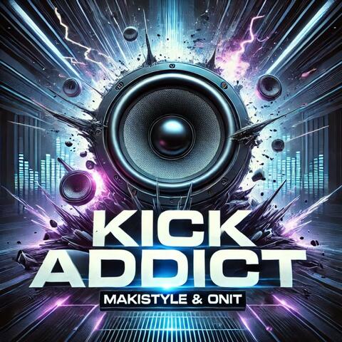 Kick Addict (feat. Makistyle) [Radio Edit]