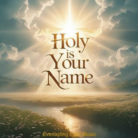 Holy is Your Name