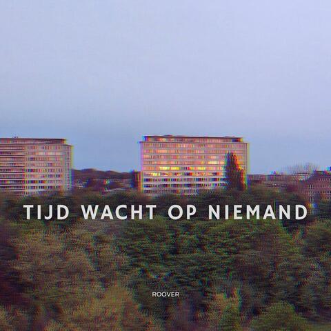 TIJD WACHT OP NIEMAND