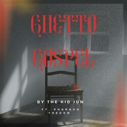 Ghetto Gospel (feat. Pharaoh The Don)