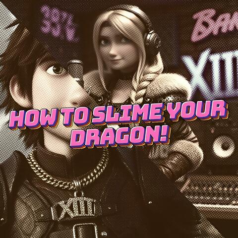 How to Slime your Dragon