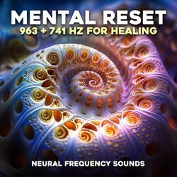 Mental Reset Meditation: 963 Hz and 741 Hz Healing