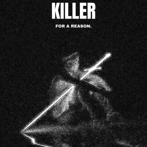 KILLER FOR A REASON