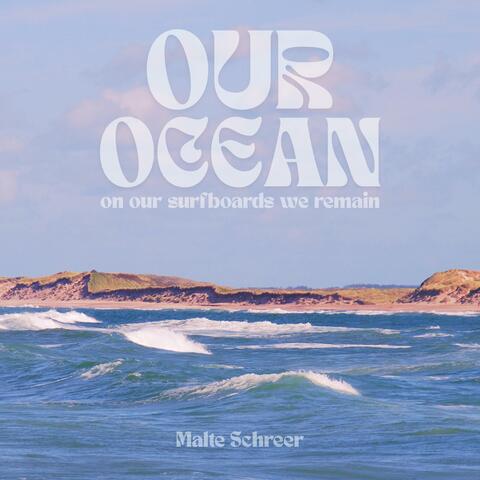 Our Ocean (On Surfboards We Remain)