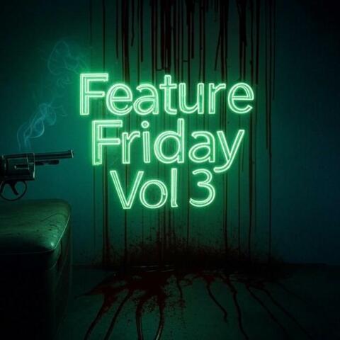 Feature Friday, Vol. 3 (feat. Foreign Bang)