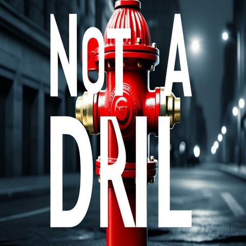 Not A Drill