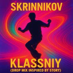 Klassniy (Drop Mix Inspired by Story)