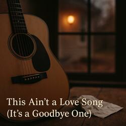This Ain't A Love Song (It's A Goodbye One)