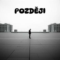 POZDĚJI