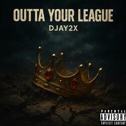 Outta Your League