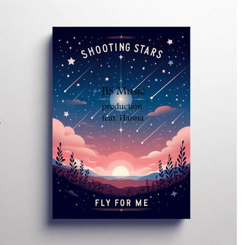 Shooting stars fly for me