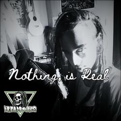 Nothing, Is Real