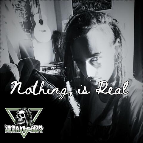 Nothing, Is Real
