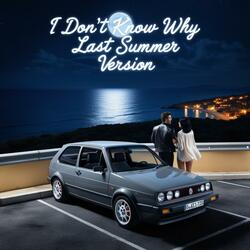 I don't know why (Last Summer Version)