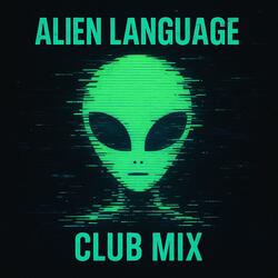 Alien Language Club Mix