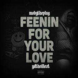 Feenin for your love (feat. Ydtheillest)