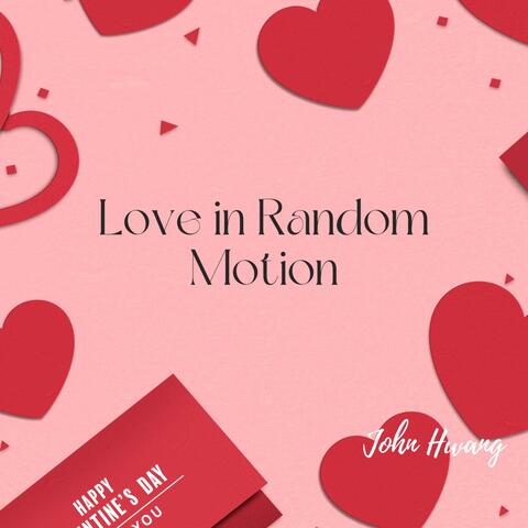 Love in Random Motion