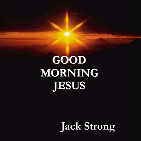 Good Morning Jesus