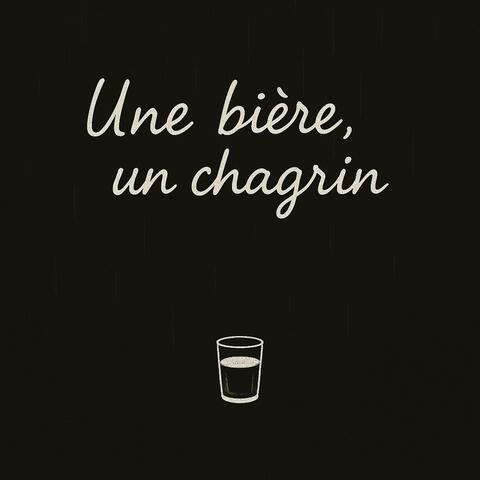 Une bière, un chagrin
