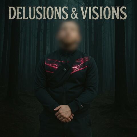 Delusions & Visions
