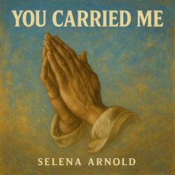 YOU CARRIED ME