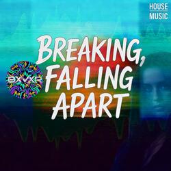 Breaking, Falling Apart
