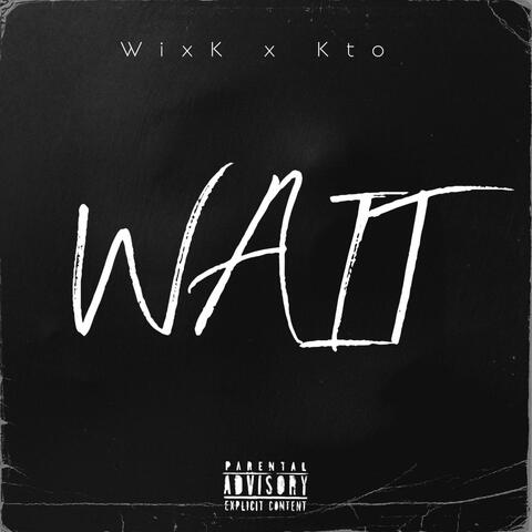 Wait (feat. K.T.O. SHUN)