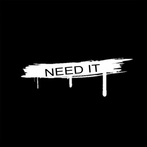NEED IT