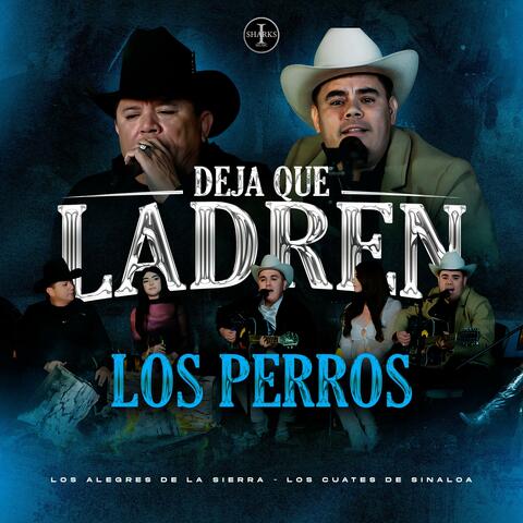 Deja Que Ladren Los Perros (feat. Los Cuates de Sinaloa)