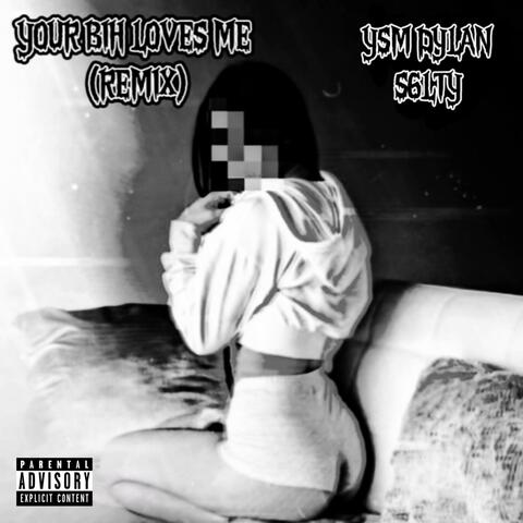 YOUR BIH LOVES ME! (REMIX)