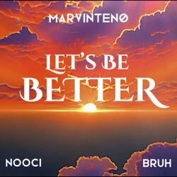 Let's Be Better (feat. Bruh & Nooci)