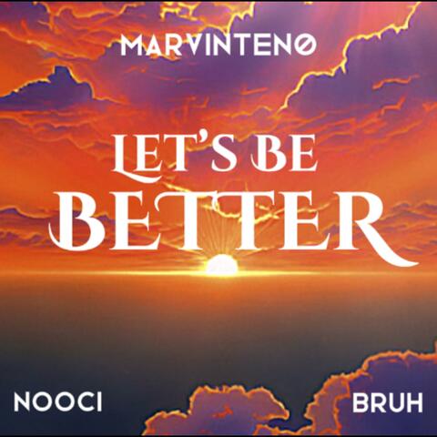 Let's Be Better (feat. Bruh & Nooci)