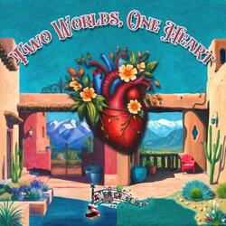 Two Worlds, One Heart (Extended Version)