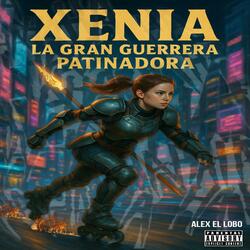 XENIA LA GRAN GUERRERA PATINADORA
