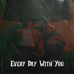 Every Day With You