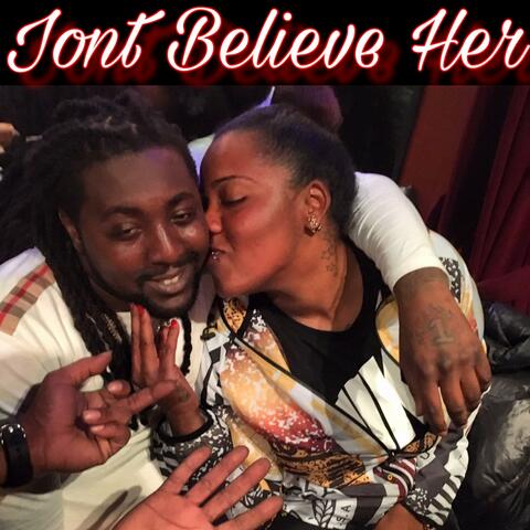 Iont Believe Her