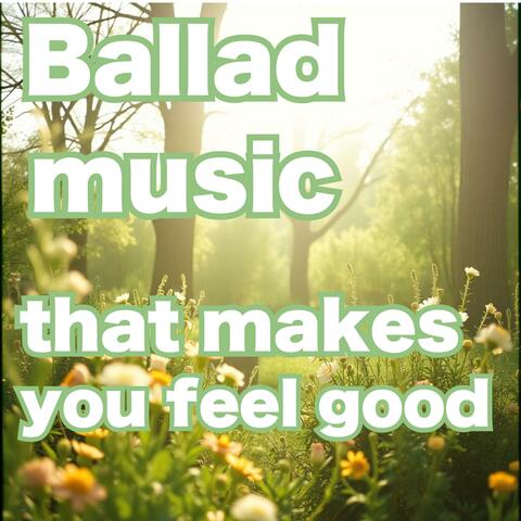 Ballad music that makes you feel good