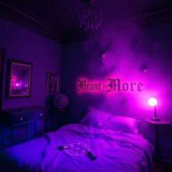 meant for more