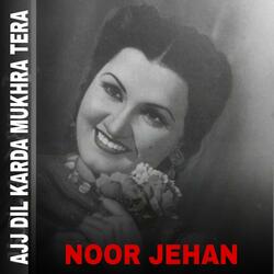 Ajj Dil Karda Mukhra Tera